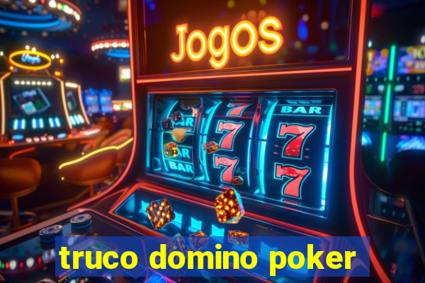 truco domino poker